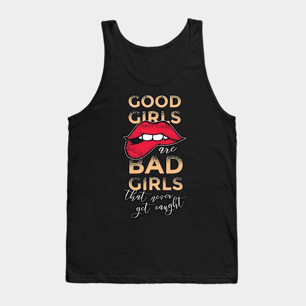 Good Girls are Bad Girls that don't get Caught Tank Top by Bluebird Moon